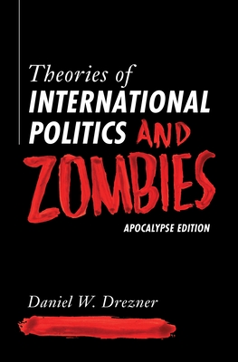 Theories of International Politics and Zombies – Apocalypse Edition