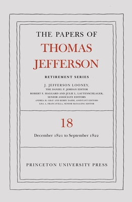 The Papers of Thomas Jefferson, Retirement Series, Volume 18