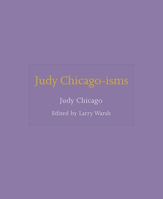 Judy Chicago-isms