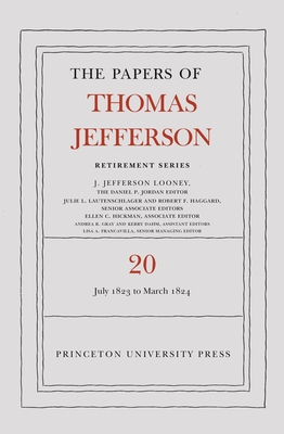 The Papers of Thomas Jefferson, Retirement Series, Volume 20