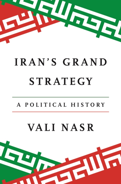 Iran's Grand Strategy – A Political History