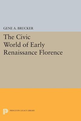 The Civic World of Early Renaissance Florence