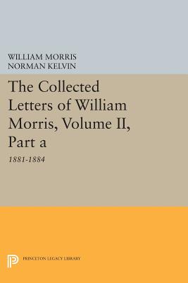 The Collected Letters of William Morris, Volume II, Part A