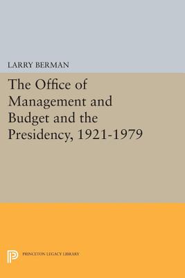 The Office of Management and Budget and the Presidency, 1921-1979