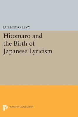 Hitomaro and the Birth of Japanese Lyricism