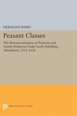 Peasant Classes – The Bureaucratization of Property and Family Relations Under Early Habsburg Absolutism, 1511–1636