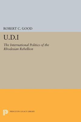 U.D.I – The International Politics of the Rhodesian Rebellion