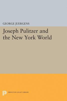 Joseph Pulitzer and the New York World