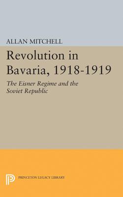 Revolution in Bavaria, 1918–1919 – The Eisner Regime and the Soviet Republic