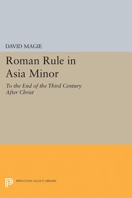 Roman Rule in Asia Minor, Volume 1 (Text)