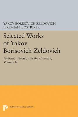 Selected Works of Yakov Borisovich Zeldovich, Volume II