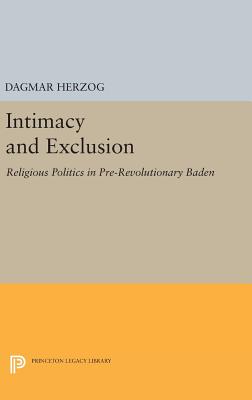 Intimacy and Exclusion – Religious Politics in Pre–Revolutionary Baden