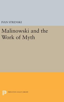 Malinowski and the Work of Myth