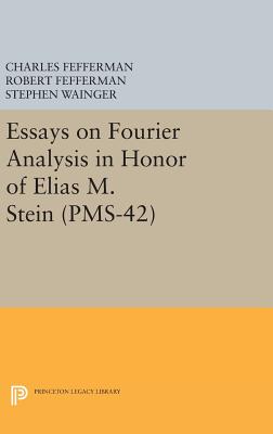 Essays on Fourier Analysis in Honor of Elias M. Stein (PMS-42)