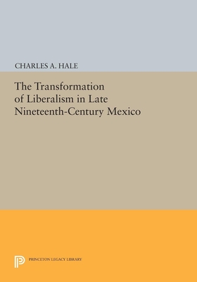 The Transformation of Liberalism in Late Nineteenth-Century Mexico