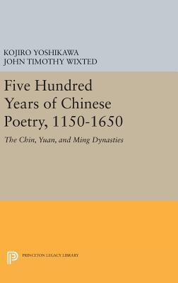 Five Hundred Years of Chinese Poetry, 1150-1650