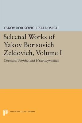 Selected Works of Yakov Borisovich Zeldovich, Volume I