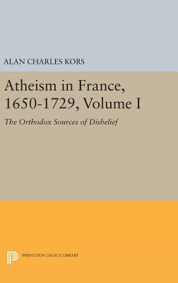 Atheism in France, 1650-1729, Volume I