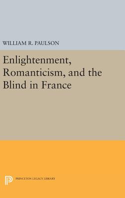 Enlightenment, Romanticism, and the Blind in France