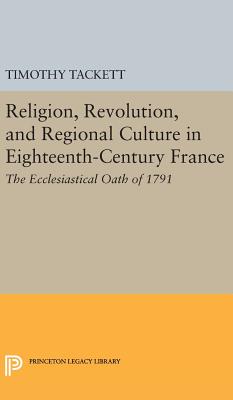 Religion, Revolution, and Regional Culture in Eighteenth-Century France