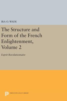 The Structure and Form of the French Enlightenment, Volume 2