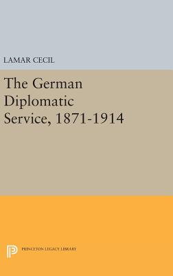 The German Diplomatic Service, 1871-1914