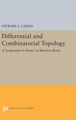 Differential and Combinatorial Topology – A Symposium in Honor of Marston Morse