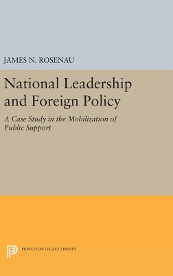 National Leadership and Foreign Policy – A Case Study in the Mobilization of Public Support