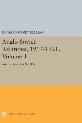 Anglo-Soviet Relations, 1917-1921, Volume 1