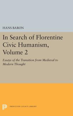 In Search of Florentine Civic Humanism, Volume 2