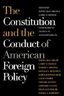 The Constitution and the Conduct of American Foreign Policy