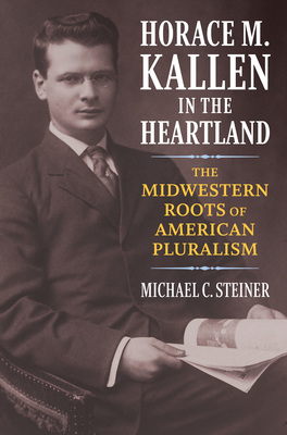 Horace M. Kallen in the Heartland