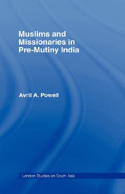 Muslims and Missionaries in Pre-Mutiny India