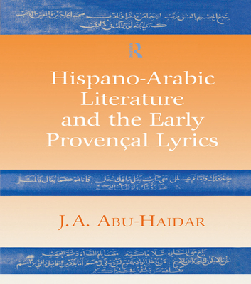 Hispano-Arabic Literature and the Early Provencal Lyrics