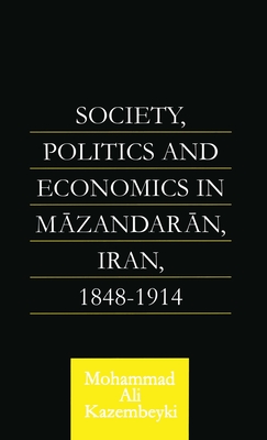 Society, Politics and Economics in Mazandaran, Iran 1848-1914