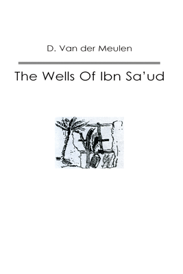 The Wells Of Ibn Sa'ud