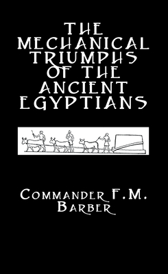 The Mechanical Triumphs of the Ancient Egyptians