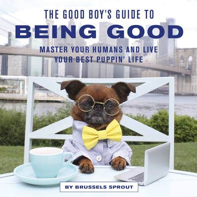 The Good Boy's Guide to Being Good