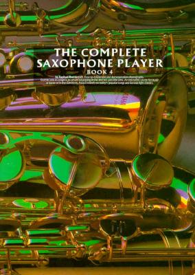 The Complete Saxophone Player Book 4