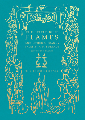 The Little Blue Flames and Other Uncanny Tales by A. M. Burrage