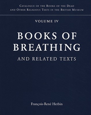 Books of Breathing and Related Texts -Late Egyptian Religious Texts in the British Museum Vol.1