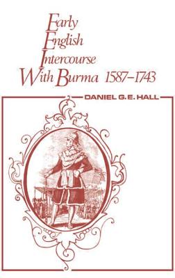 Early English Intercourse with Burma, 1587-1743 and the Tragedy of Negrais