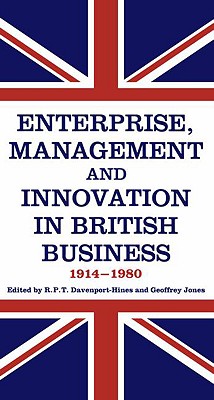 Enterprise, Management and Innovation in British Business, 1914-80