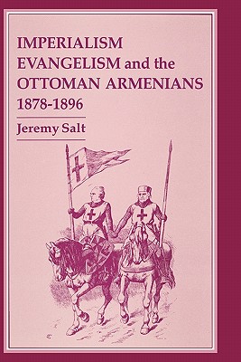 Imperialism, Evangelism and the Ottoman Armenians, 1878-1896