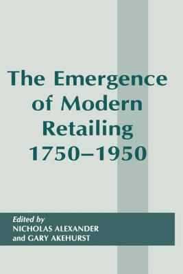 The Emergence of Modern Retailing 1750-1950