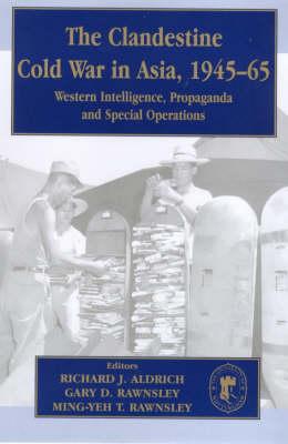 The Clandestine Cold War in Asia, 1945-65