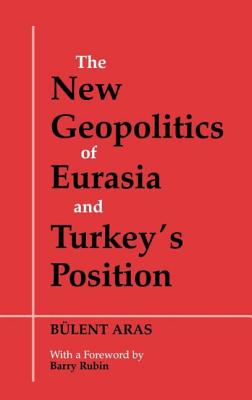 The New Geopolitics of Eurasia and Turkey's Position