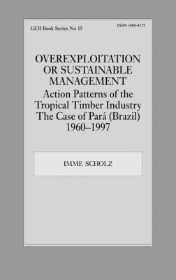 Overexploitation or Sustainable Management? Action Patterns of the Tropical Timber Industry