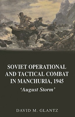 Soviet Operational and Tactical Combat in Manchuria, 1945