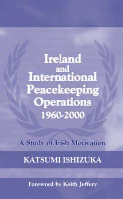 Ireland and International Peacekeeping Operations 1960-2000